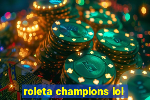 roleta champions lol